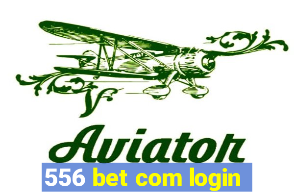 556 bet com login